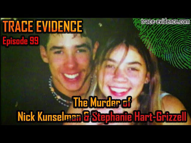 The Murder of Nick Kunselman & Stephanie Hart-Grizzell - Trace Evidence #99