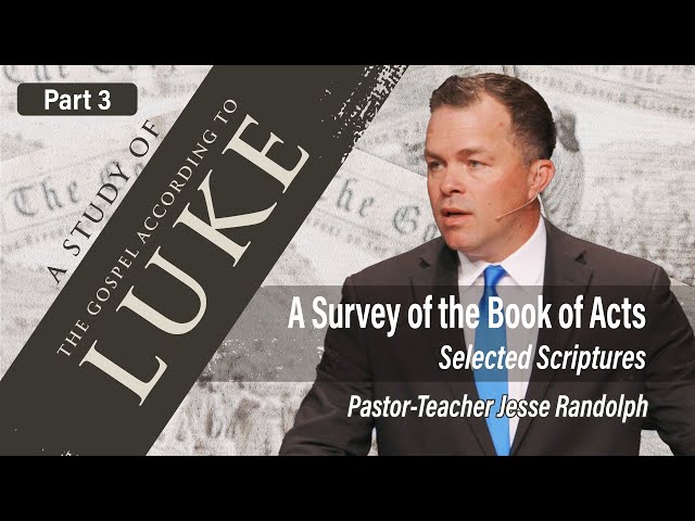 The Gospel of Luke: A Survey of the Book of Acts | Jesse Randolph | 4.21.24 AM