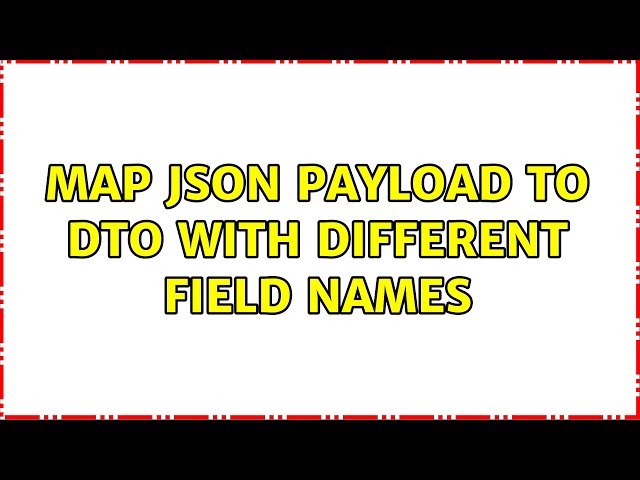 Map JSON payload to DTO with different field names (2 Solutions!!)
