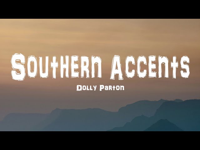 Dolly Parton - Southern Accents (Lyrics)