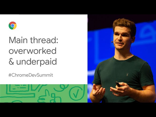 The main thread is overworked & underpaid (Chrome Dev Summit 2019)