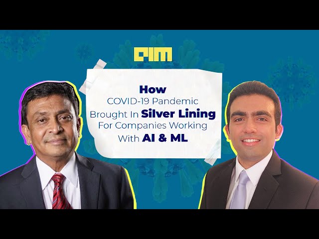 How COVID-19 Pandemic Brought In Silver Lining For Companies Working With AI & ML