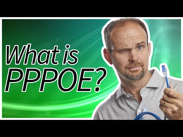 What is PPPoE? Point-to-Point Protocol and Point-to-Point Protocol over Ethernet Explained