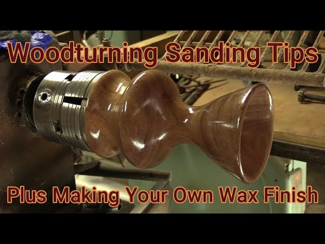 Woodturning - Sanding Tips  And How To Make Your Own Wax Finish - Simple Step By Step
