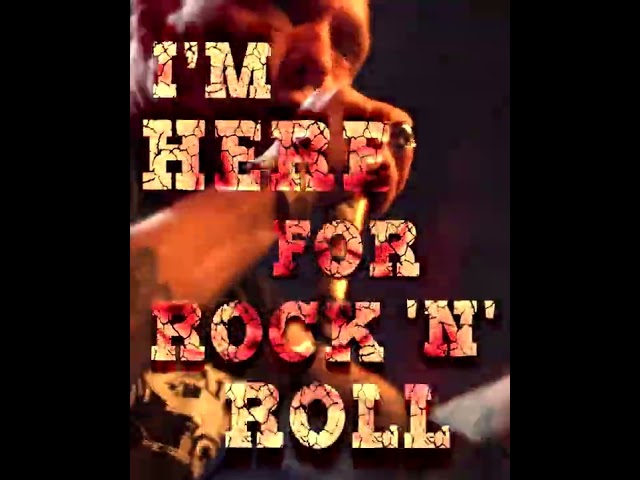 I'm Here For Rock 'N' Roll