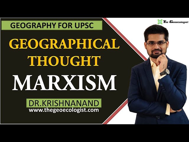 Marxism In Geographical Thought | Human Geography | Dr. Krishnanand