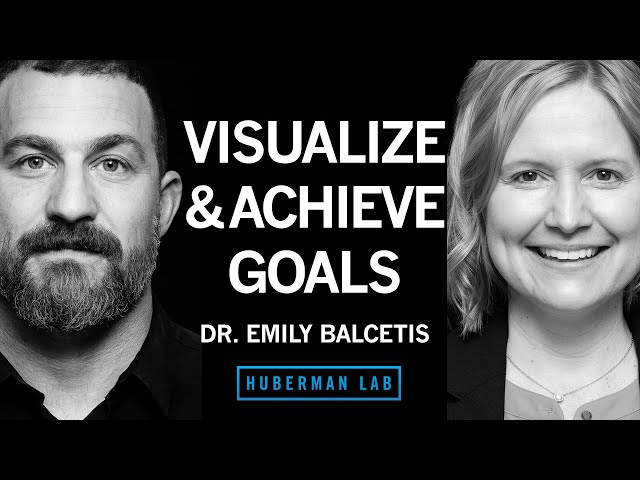 Dr. Emily Balcetis: Tools for Setting & Achieving Goals | Huberman Lab Podcast #83