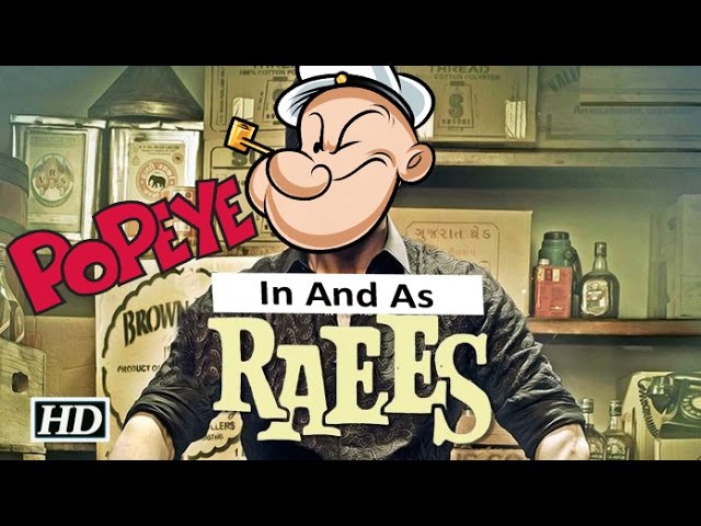 Popeye in and as Raees | Trailer | Parody | Must Watch