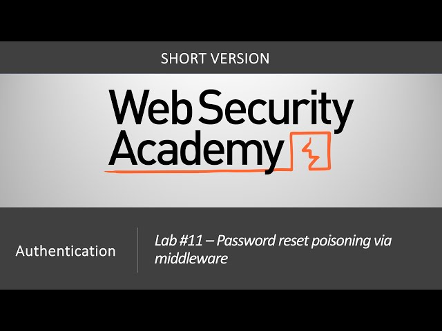 Authentication Vulnerabilities - Lab #11 Password reset poisoning via middleware | Short Version