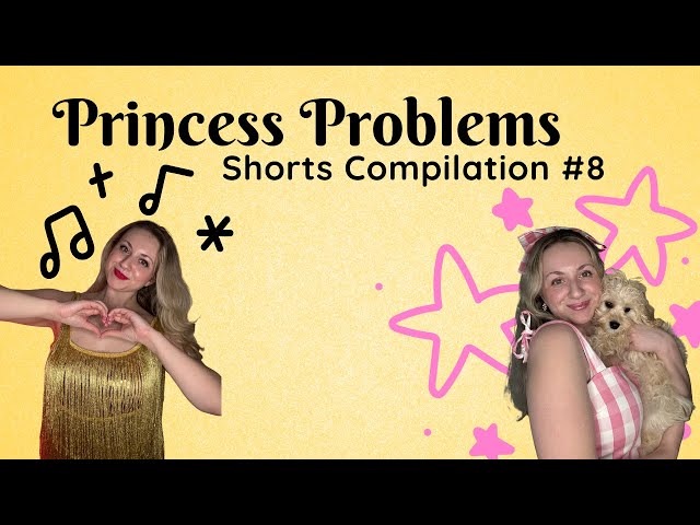 Princess Problems 8 (30 MINUTES!)
