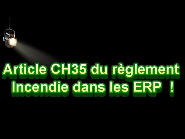 Article CH 35 (réglementation incendie dans les ERP)