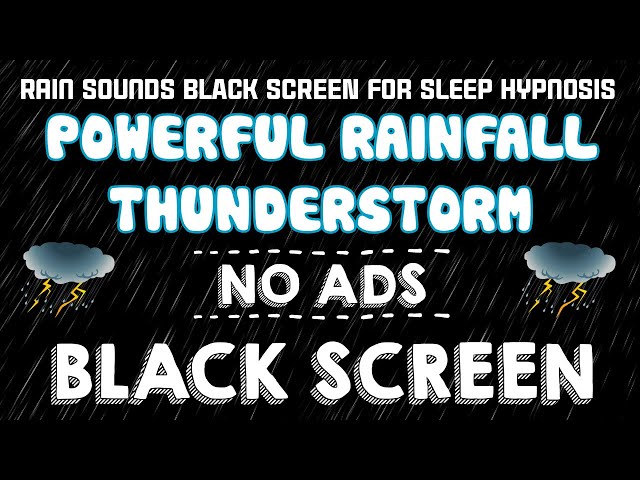 Powerful Rainfall Thunderstorm - Rain Sound BLACK SCREEN for Sleep hypnosis | 3 HOURS - NO ADS