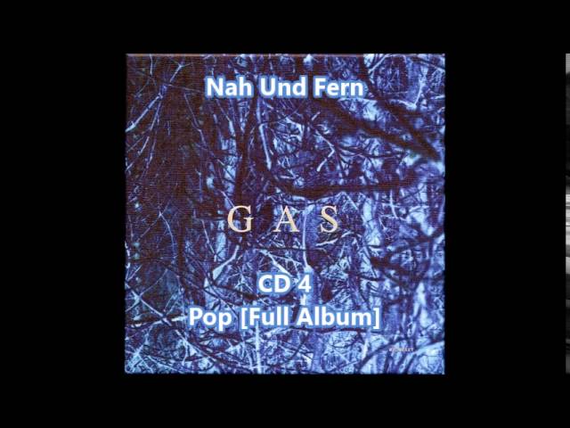 Gas [Wolfgang Voigt]: Nah Und Fern - CD4 - Pop [Full Album]