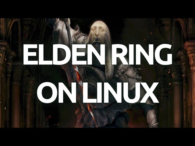 "How To Install and Play Elden Ring on Linux - Complete Guide"
