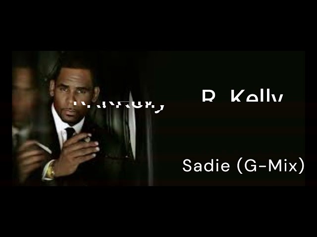R. Kelly - Sadie (G Mix)