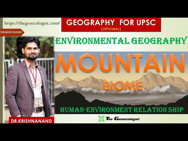 MOUNTAIN BIOME | Environmental Geography | BY Dr. Krishnanand