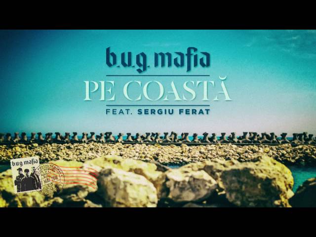 B.U.G. Mafia - Pe Coasta (feat. Sergiu Ferat) (Prod. Tata Vlad)