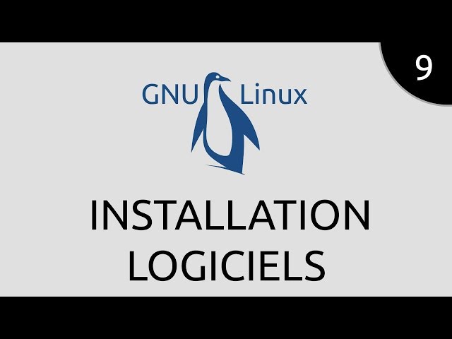 GNU/Linux #9 - installation logiciels