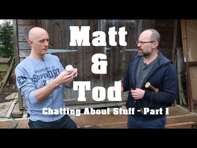 Intro, Daggers & Other Things - Matt & Tod Chat - Part 1