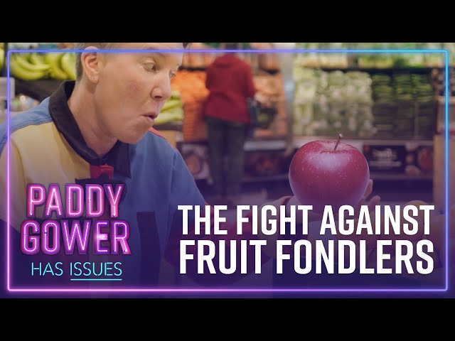 Lose the bruise: Fruit fondling putting consumers off produce | Paddy Gower Has Issues