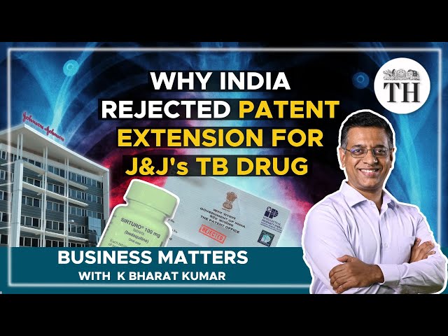 Why India rejected patent extension for J&J’s TB drug | Business Matters | The Hindu