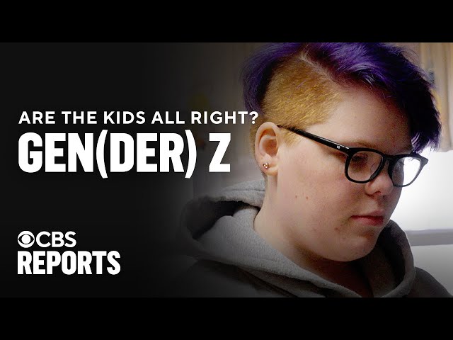 Are the Kids All Right?: Gen(der) Z | CBS Reports