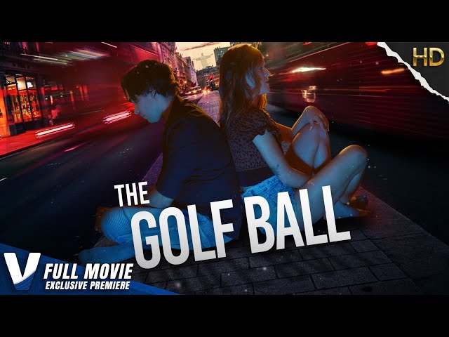 THE GOLF BALL - 2022 WORLDWIDE PREMIERE - FULL EXCLUSIVE MOVIE - V MOVIES EXCLUSIVE