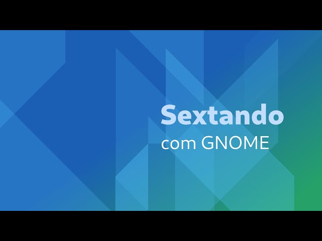 Sextando com GNOME (PT-BR)