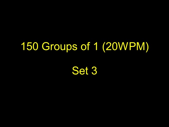 Morse Code Practice Set Three: Receiving 150 Groups of 1 (20WPM)