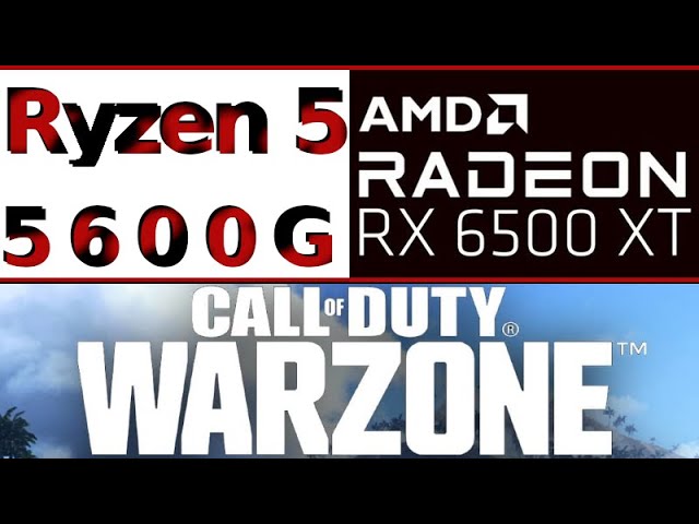 AMD Radeon RX 6500 XT -- AMD Ryzen 5 5600G -- Call of Duty COD Warzone FPS Test