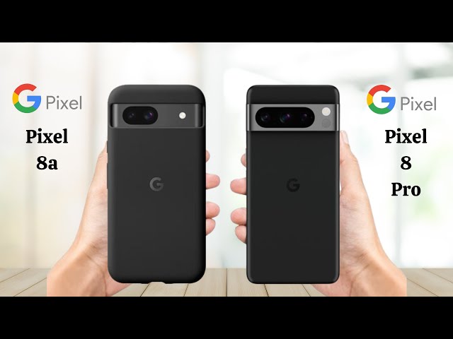 Google Pixel 8a Vs Google Pixel 8 Pro - Full Comparison 2024