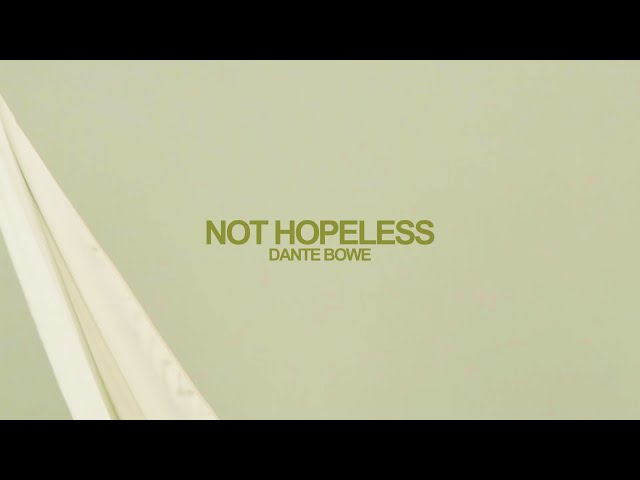 Dante Bowe - Not Hopeless (Official Lyric Video)