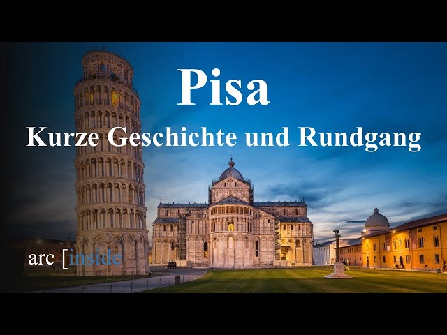 Pisa - Kurze Geschichte und Rundgang auf dem Domplatz