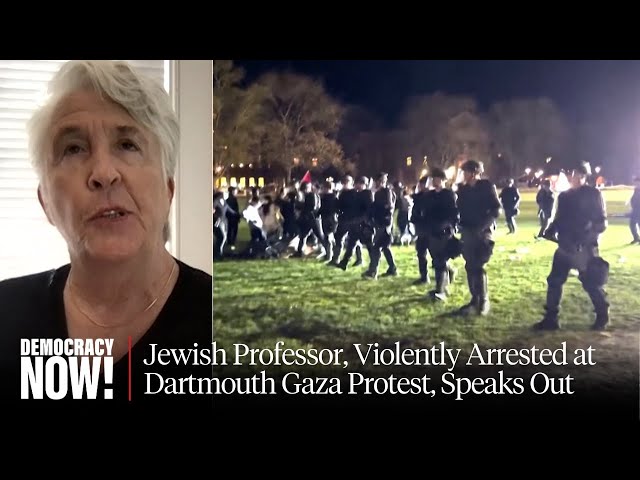 “Stop Weaponizing Antisemitism”: Police “Body-Slam” Jewish Dartmouth Prof. at Campus Gaza Protest