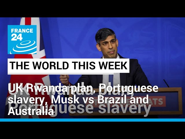 UK Rwanda plan, Portuguese slavery, Musk vs Brazil and Australia • FRANCE 24 English
