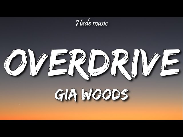 Gia Woods - Overdrive (Lyrics)