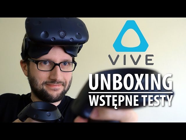 HTC Vive - unboxing i wstępne testy quaza