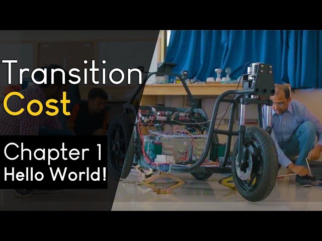Transition Cost | Documentary | Chapter 1 - Hello World!