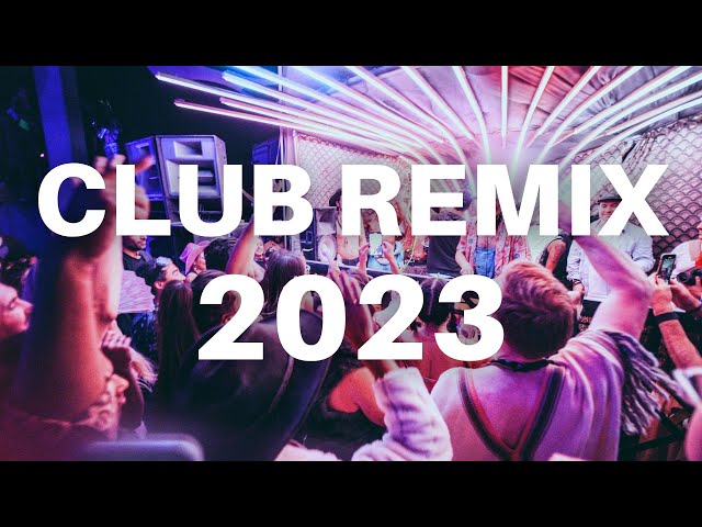 CLUB REMIX 2023 - Mashups & Remixes Of Popular Songs 2023 | Dj Dance Disco Remix Music Mix 2023
