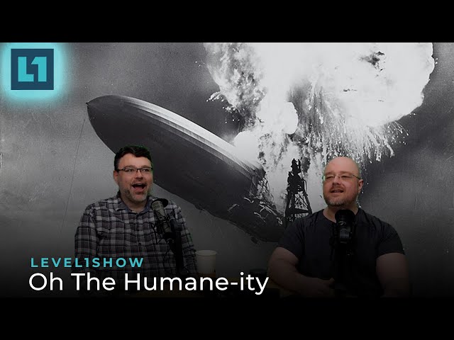 The Level1 Show April 17 2024: Oh The Humane-ity