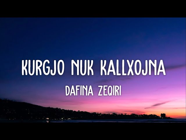 Dafina Zeqiri - Kurgjo nuk Kallxojna (Lyrics) | E na tonat i bonja kurgjo nuk kallxojna a