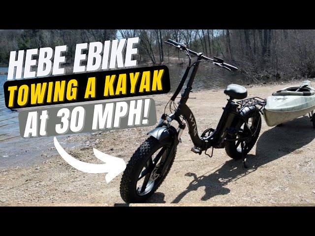 HEBE Ebike ADVENTURE- Can I Bike & Tow A Kayak at 30 MPH?