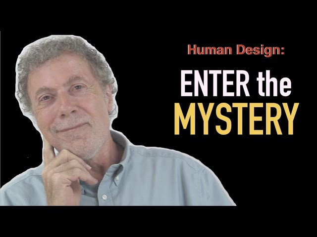 Human Design: Enter the Mystery