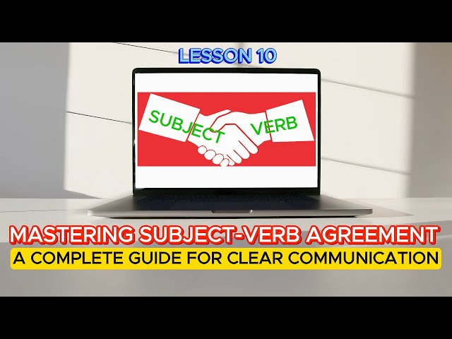 Mastering Subject-Verb Agreement: A Complete Guide for Clear Communication