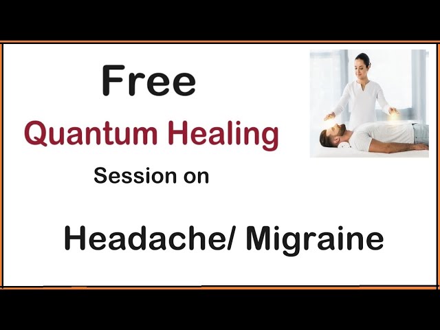 Free Quantum Healing session for Headache or Migraine