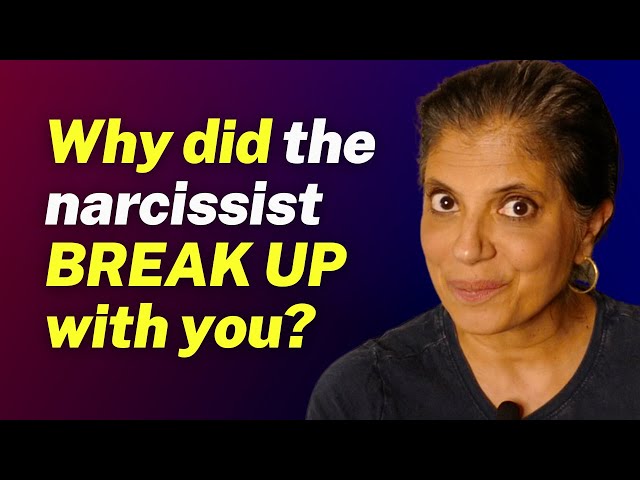 Why did the narcissist BREAK UP with you?