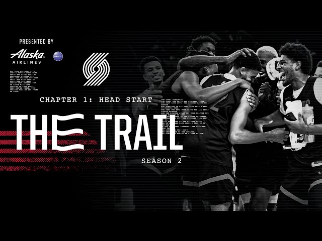 The Trail: Season 2, Chapter 1: Head Start | Portland Trail Blazers Docuseries