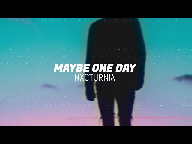 NXCTURNIA - maybe one day..