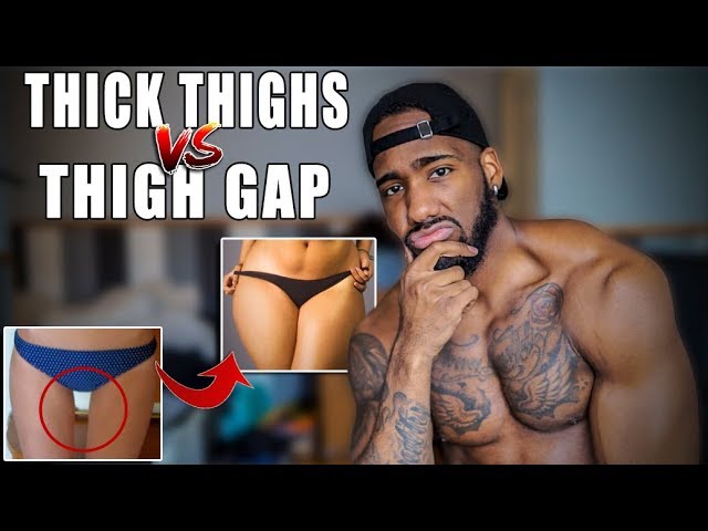 Thick Thighs Vs Thigh Gaps (LADIES YOU NEED TO HEAR THIS!)