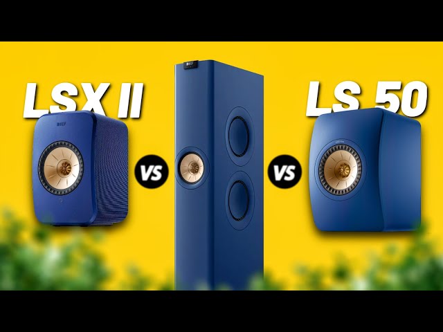 Streaming Lautsprecher von KEF: Welche ist die richtige für Dich? LSX II vs LS50 Wireless II vs LS60